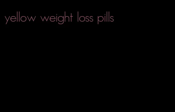 yellow weight loss pills