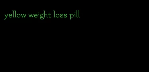 yellow weight loss pill