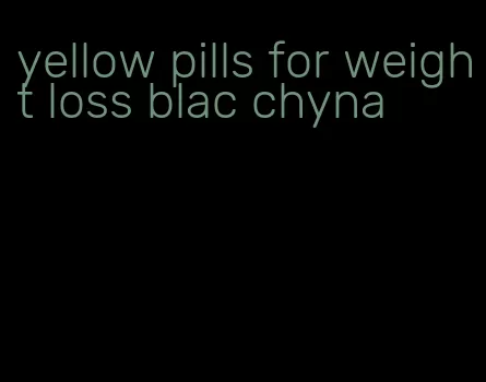 yellow pills for weight loss blac chyna