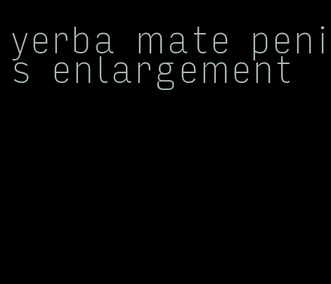 yerba mate penis enlargement