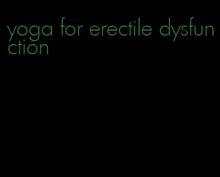 yoga for erectile dysfunction