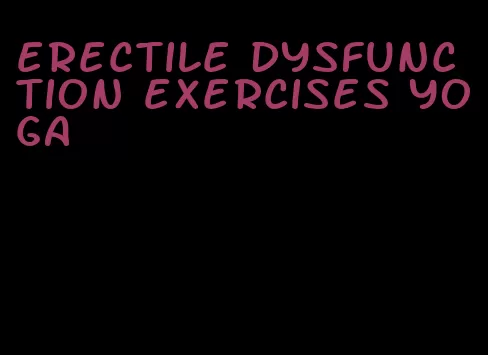 erectile dysfunction exercises yoga