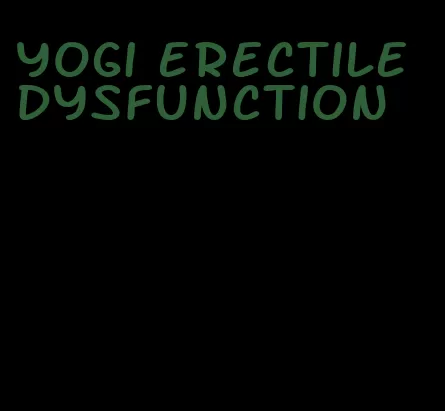 yogi erectile dysfunction