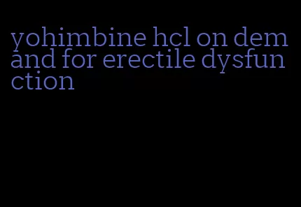 yohimbine hcl on demand for erectile dysfunction