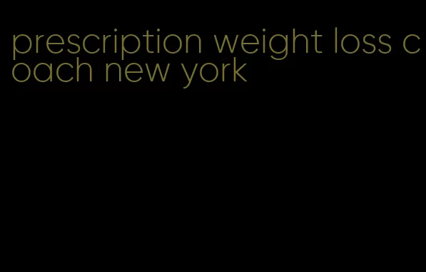 prescription weight loss coach new york