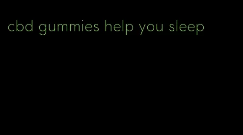 cbd gummies help you sleep