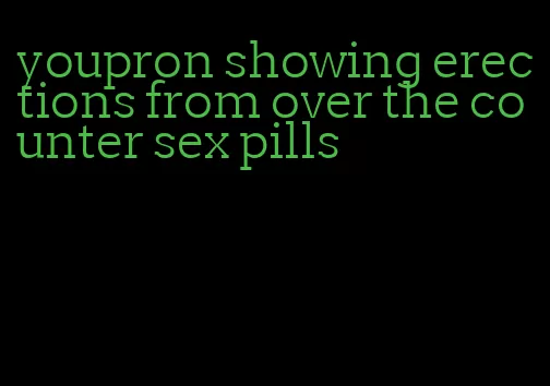 youpron showing erections from over the counter sex pills