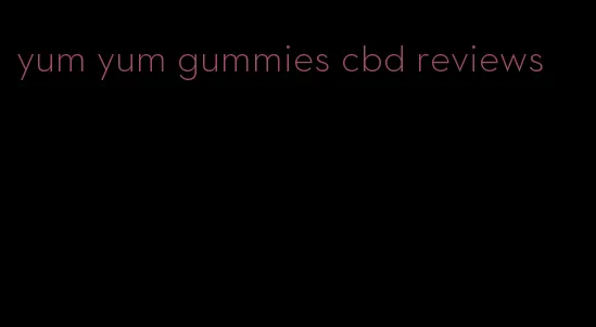 yum yum gummies cbd reviews