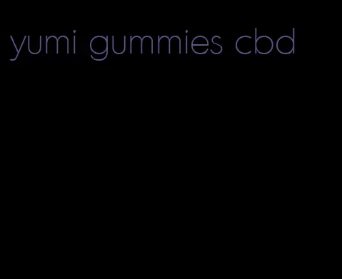 yumi gummies cbd