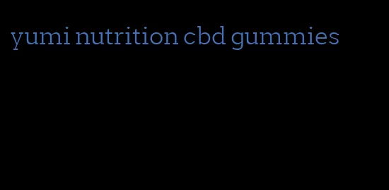 yumi nutrition cbd gummies