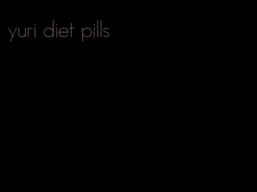 yuri diet pills