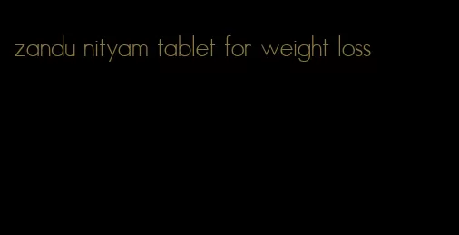 zandu nityam tablet for weight loss