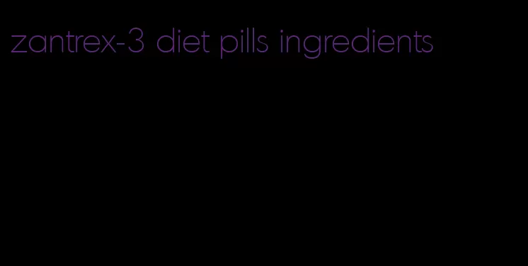 zantrex-3 diet pills ingredients