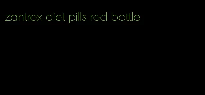 zantrex diet pills red bottle