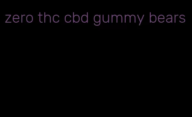 zero thc cbd gummy bears