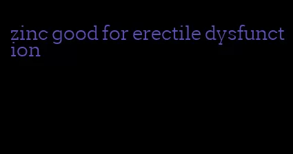 zinc good for erectile dysfunction