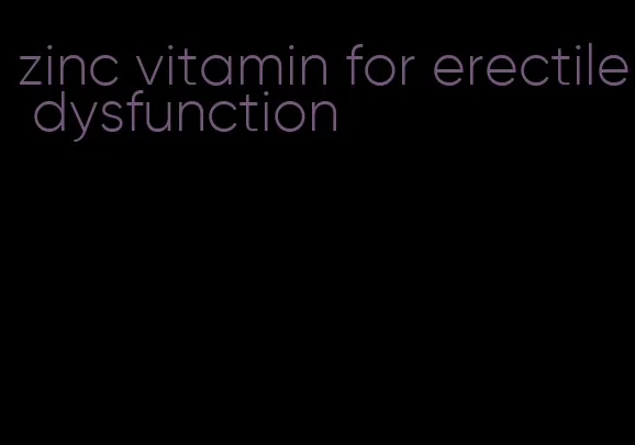 zinc vitamin for erectile dysfunction