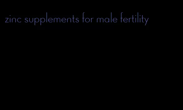 zinc supplements for male fertility