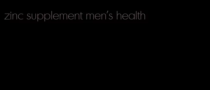 zinc supplement men's health