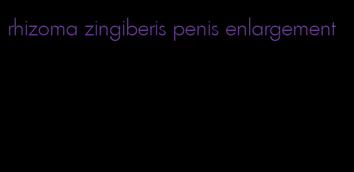 rhizoma zingiberis penis enlargement