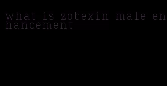 what is zobexin male enhancement