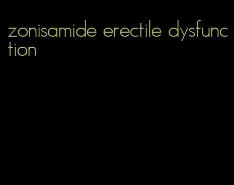 zonisamide erectile dysfunction