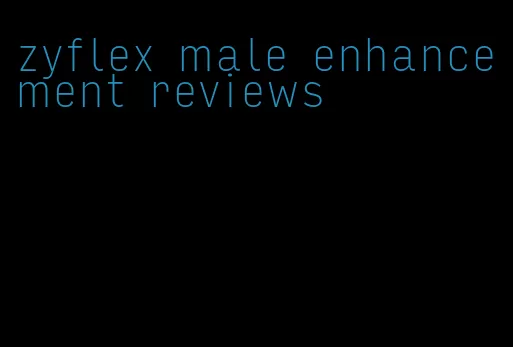 zyflex male enhancement reviews