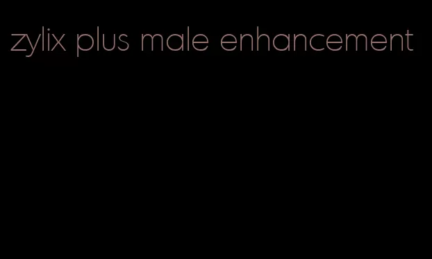 zylix plus male enhancement