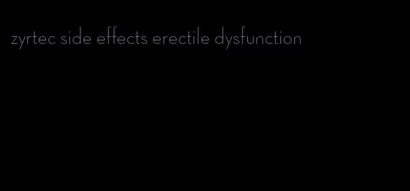 zyrtec side effects erectile dysfunction